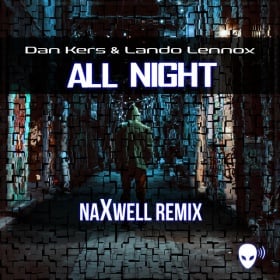 DAN KERS & LANDO LENNOX - ALL NIGHT (NAXWELL REMIX)